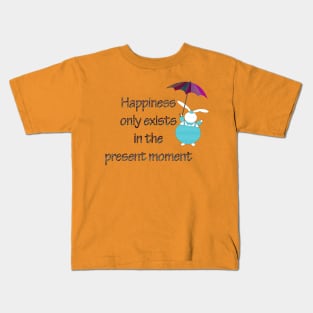 Happiness in Present Moment Kids T-Shirt